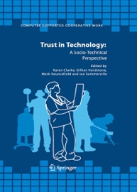 Trust in Technology: A Socio-Technical Perspective - Karen Clarke, Gillian Hardstone, Mark Rouncefield & Ian Sommerville