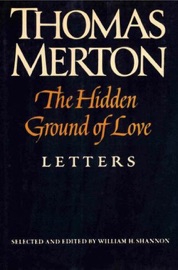 The Hidden Ground of Love - Thomas Merton & William H. Shannon