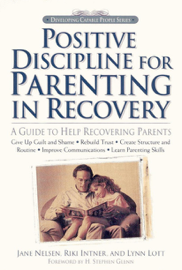 Positive Discipline for Parenting in Recovery