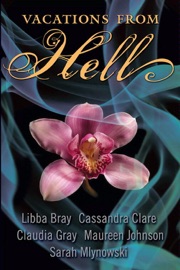 Vacations from Hell - Libba Bray, Cassandra Clare, Claudia Gray, Maureen Johnson & Sarah Mlynowski