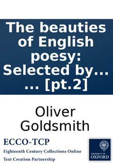 The beauties of English poesy: Selected by Oliver Goldsmith. In two volumes. ... [pt.2] by Oliver Goldsmith