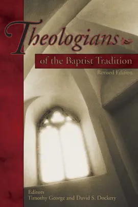 Read: Theologians of the Baptist Tradition Book