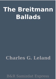 The Breitmann Ballads - Charles G. Leland