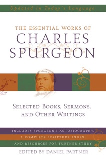 Essential Works of Charles Spurgeon by Charles H. Spurgeon