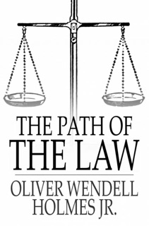 The Path of the Law by Oliver Wendell Holmes, Jr.