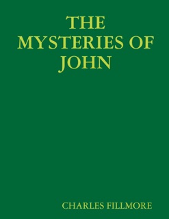 The Mysteries of John by Charles Fillmore