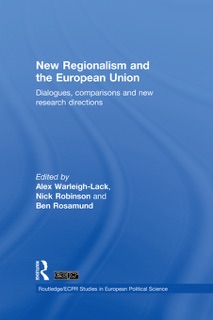 New Regionalism and the European Union by Alex Warleigh-Lack, Nick Robinson & Ben Rosamond