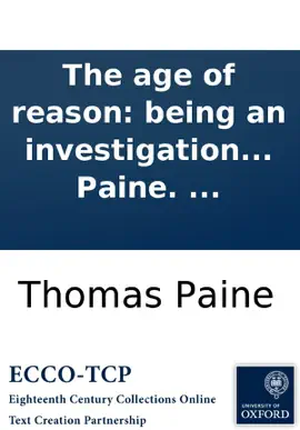 Read: The age of reason: being an investigation of true Book and fabulous theology, by Thomas Paine. ...