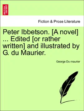 Read: Book Peter Ibbetson. [A novel] ... Edited [or rather written] and illustrated by G. du Maurier. vol. I