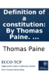 Book Definition of a constitution: By Thomas Paine. ...