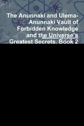 The Anunnaki and Ulema: Anunnaki Vault of Forbidden Knowledge and the Universe's Greatest Secrets: Book 2