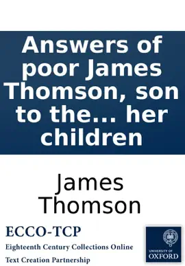 Read: Answers of poor James Thomson, son to the deceased Bailie Andrew Thomson, Book brewer in Edinburgh; to the petition of Helen Bell, and her children