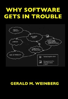 Why Software Gets In Trouble by Gerald M. Weinberg