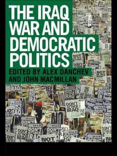 The Iraq War and Democratic Politics by Alex Danchev & John Macmillan