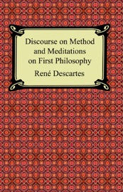 Discourse on Method and Meditations on First Philosophy - René Descartes