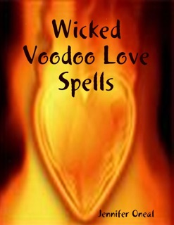 Wicked Voodoo Love Spells by Jennifer Oneal