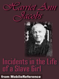 Incidents in the Life of a Slave Girl - Harriet Ann Jacobs