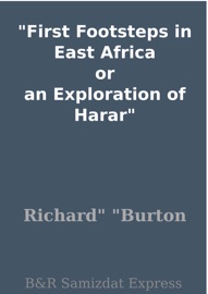 First Footsteps in East Africa or an Exploration of Harar - Sir Richard Francis Burton