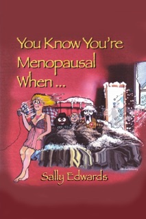 You Know You're Menopausal When... by Sally Edwards