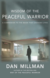 Wisdom of the Peaceful Warrior - Dan Millman