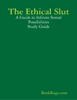 The Ethical Slut: A Guide to Infinite Sexual Possibilities Study Guide