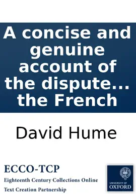 Read: A concise and genuine account of the dispute between Mr. Hume and Mr. Rousseau: with the letters that passed between them during their controversy. As also, the letters of the Hon. Mr. Walpole, Book and Mr. D'Alambert, ... Translated from the French