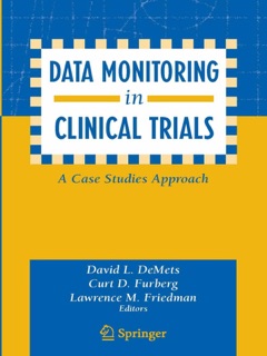 Data Monitoring in Clinical Trials by David L. DeMets, Curt D. Furberg & Lawrence M. Friedman