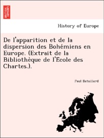 De l'apparition et de la dispersion des Bohémiens en Europe. (Extrait de la Bibliothèque de l'École des Chartes.). - Paul Bataillard