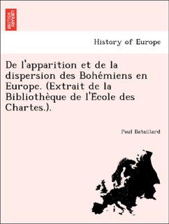 De l'apparition et de la dispersion des Bohémiens en Europe. (Extrait de la Bibliothèque de l'École des Chartes.). by Paul Bataillard
