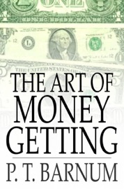 The Art of Money Getting - P. T. Barnum
