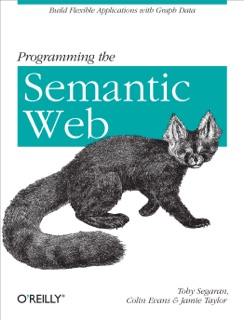 Programming the Semantic Web by Toby Segaran, Colin Evans & Jamie Taylor