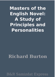 Masters of the English Novel: A Study of Principles and Personalities - Sir Richard Francis Burton