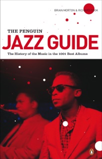 The Penguin Jazz Guide by Brian Morton & Richard Cook