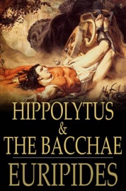 Hippolytus & The Bacchae - Euripides & Gilbert Murray