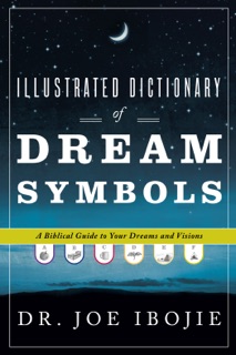 Illustrated Dictionary of Dream Symbols by Joe Ibojie