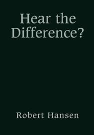 Hear the Difference? - Robert Hansen