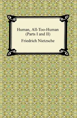 Read: Human, Book All-Too-Human (Parts I and II)