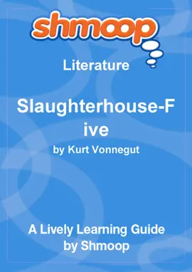 Slaughterhouse-Five: Shmoop Learning Guide
