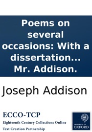 Poems on several occasions: With a dissertation upon the Roman poets. By Mr. Addison. - Joseph Addison