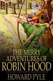 The Merry Adventures of Robin Hood - Howard Pyle