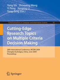 Cutting-Edge Research Topics on Multiple Criteria Decision Making - Yong Shi, Shouyang Wang, Yi Peng, Jianping Li & Yong Zeng