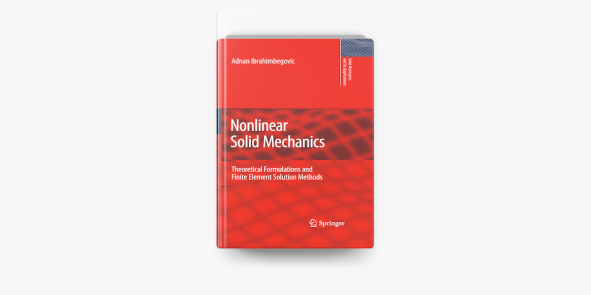 Nonlinear Solid Mechanics by Adnan Ibrahimbegovic on Apple Books