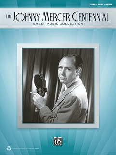 The Johnny Mercer Centennial Sheet Music Collection by Johnny Mercer
