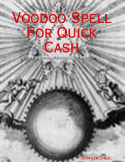 Voodoo Spell for Quick Cash by Jennifer Oneal
