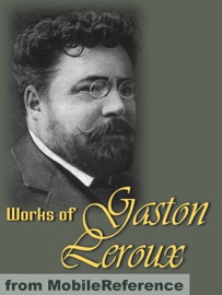 Works of Gaston Leroux - Gaston Leroux