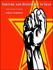 Book cover for Torture and Resistance In Iran by Comrade Ashraf Dehghani