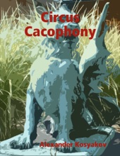 Book cover for Circus Cacophony by Alexander Kosyakov