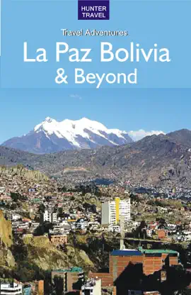 La Paz Bolivia & Beyond