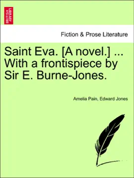 Saint Eva. [A novel.] ... With a frontispiece by Sir E. Burne-Jones.