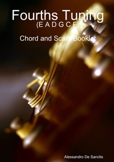 Fourths Tuning (E a D G C F) : Chord and Scale Booklet by Alessandro De Sanctis